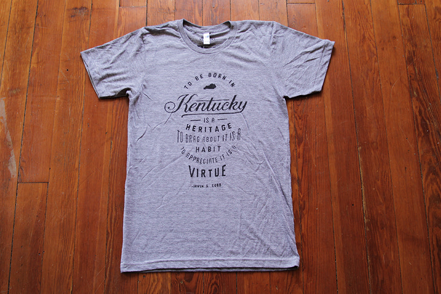 “To be born in Kentucky is a heritage” T-shirt