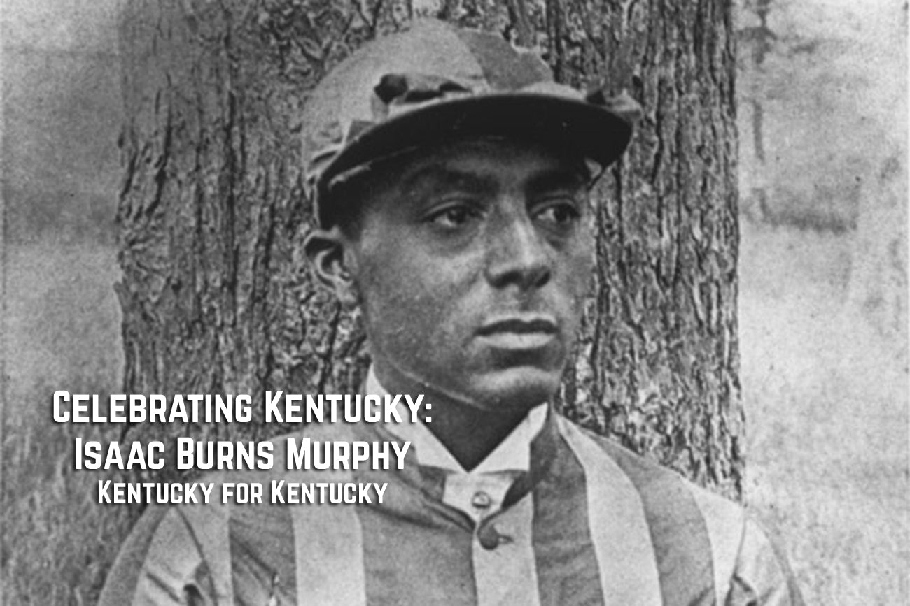 Celebrating Kentucky: Isaac Burns Murphy
