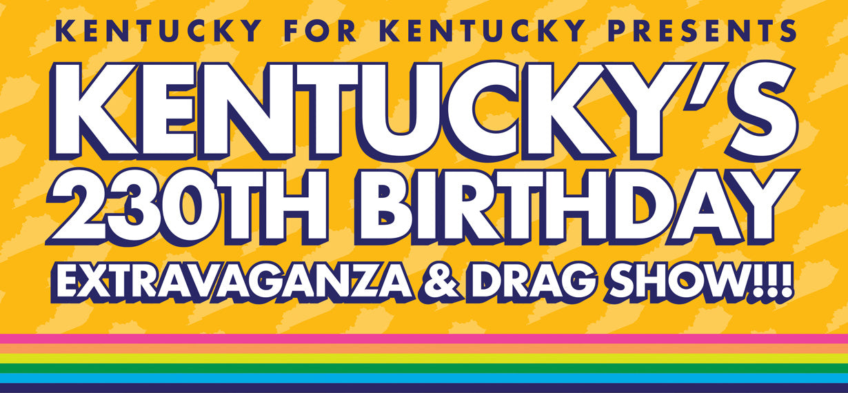 Kentucky's 230th Birthday Extravaganza & Drag Show