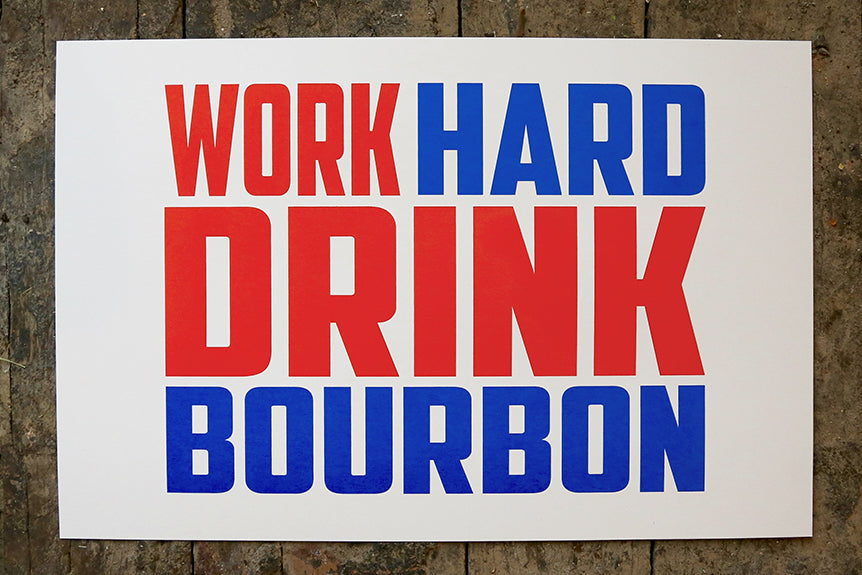 "Work Hard Drink Bourbon"