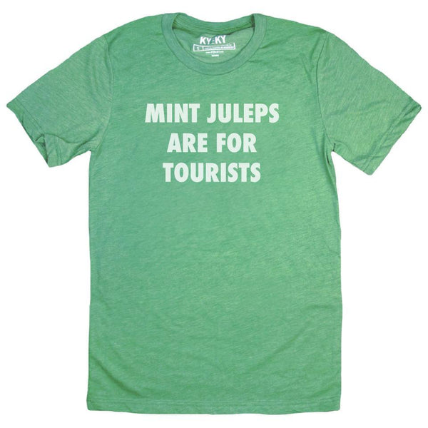 Mint Juleps Are For Tourists T-Shirt – KY for KY Store