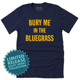 *Limited Release* Bury Me In The Bluegrass T-Shirt