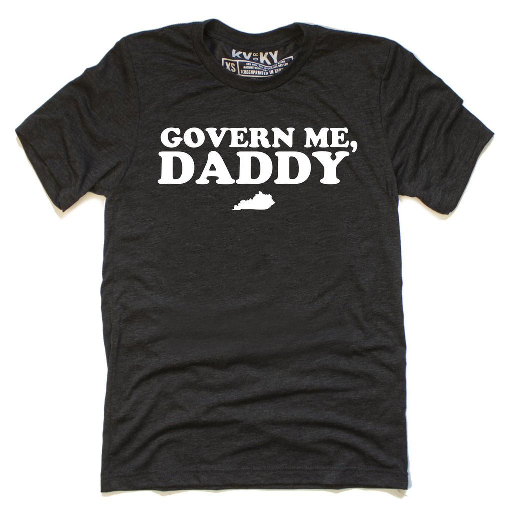 Govern Me, Daddy T-Shirt
