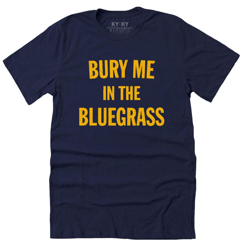 Bury Me In The Bluegrass T-Shirt