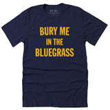 *Limited Release* Bury Me In The Bluegrass T-Shirt