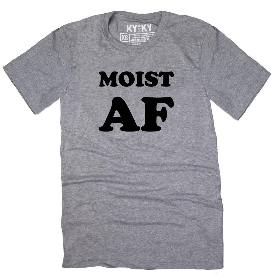 Moist AF T-Shirt