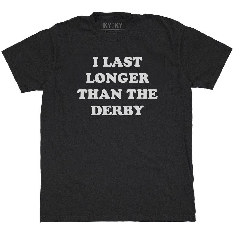 I Last Longer Than The Derby T-Shirt