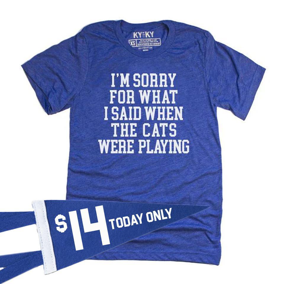 Sorry For What I Said T-Shirt