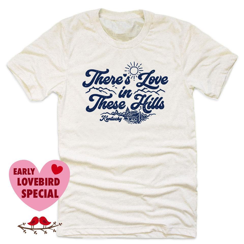 There's Love In These Hills T-Shirt