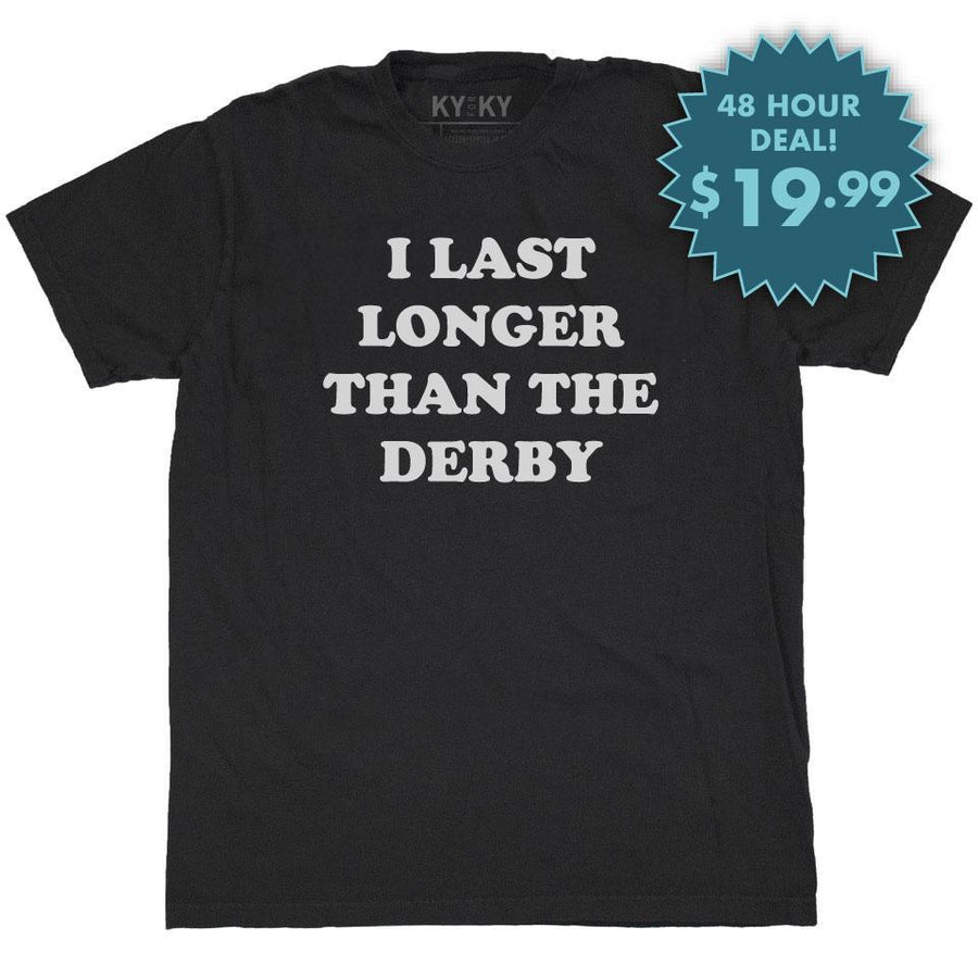 I Last Longer Than The Derby T-Shirt