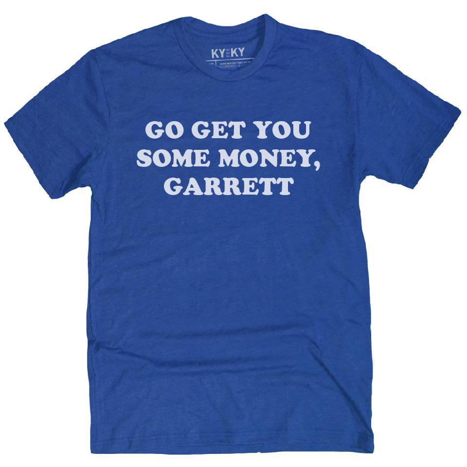 Go Get You Some Money T-Shirt