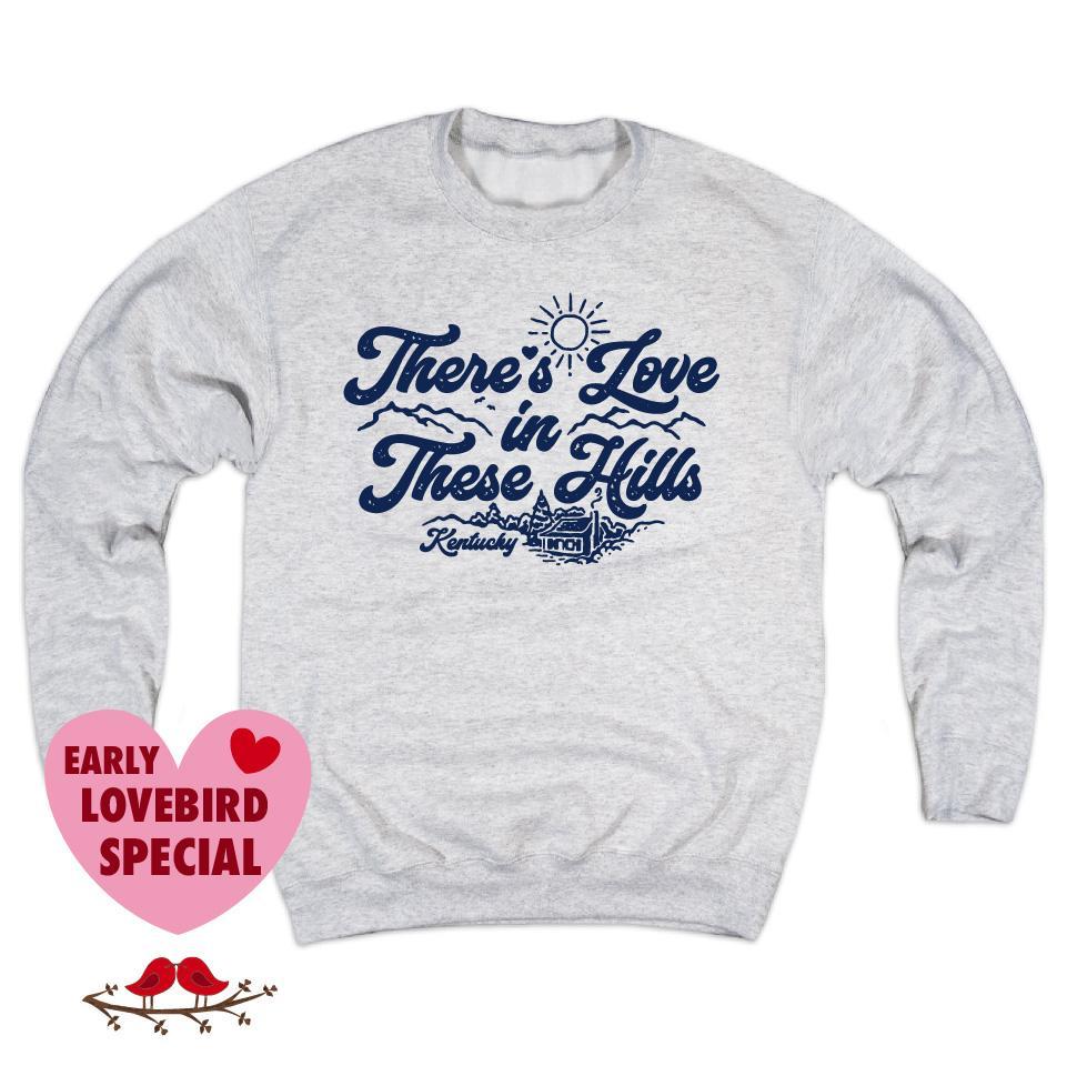 There's Love In These Hills Sweatshirt