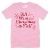 All I Want For Christmas Is Y'all T-Shirt