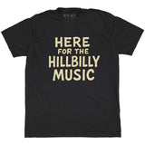 Here For The Hillbilly Music T-Shirt