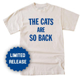 *Limited Release* The Cats Are So Back T-Shirt