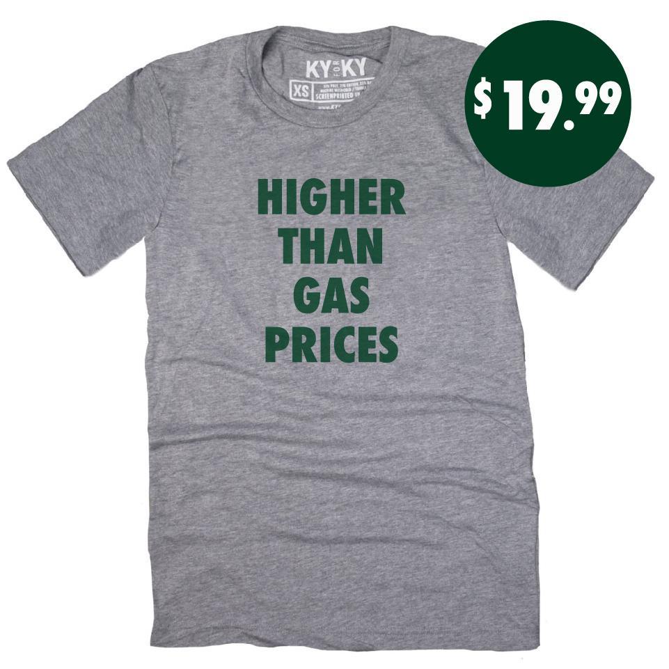 Higher Than Gas Prices T-Shirt