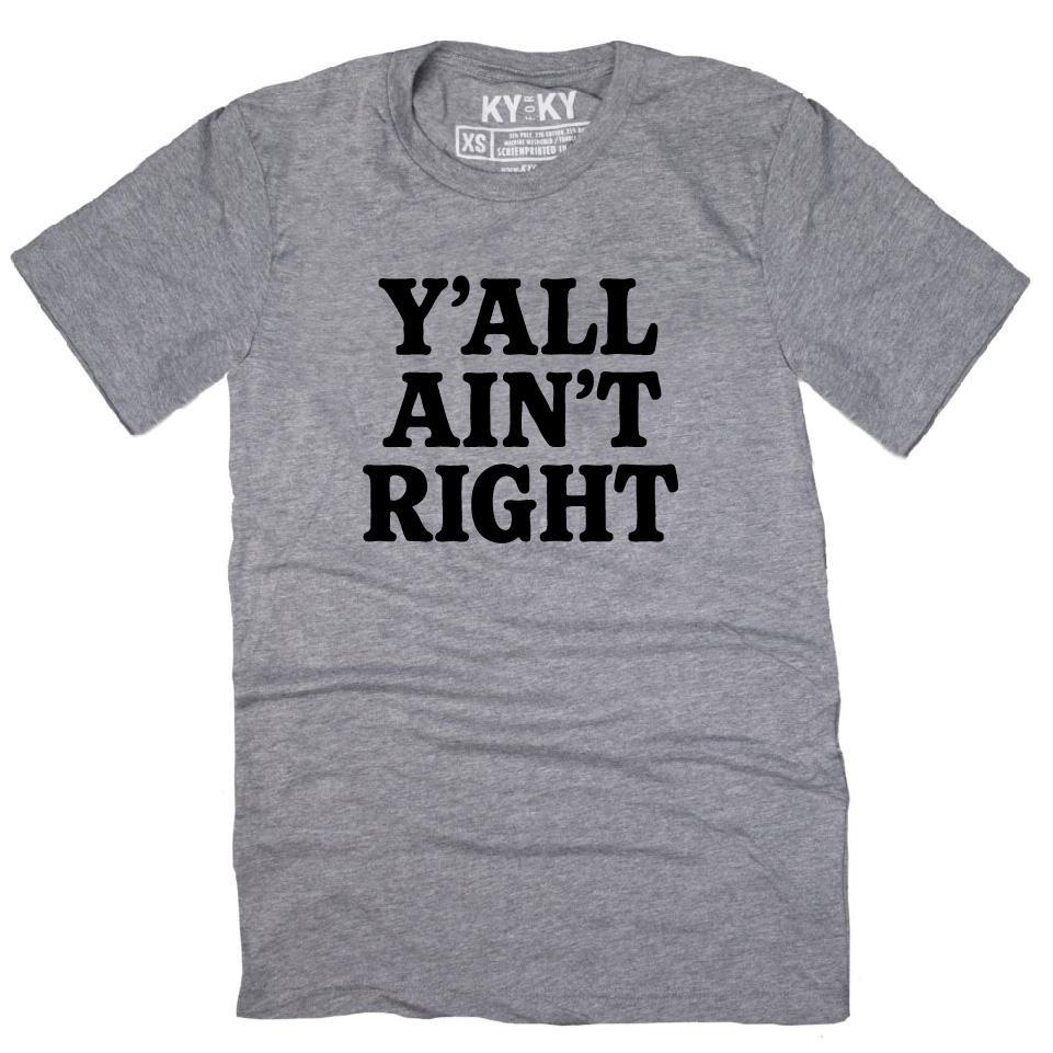 *Limited Release * Y'all Ain't Right T-Shirt