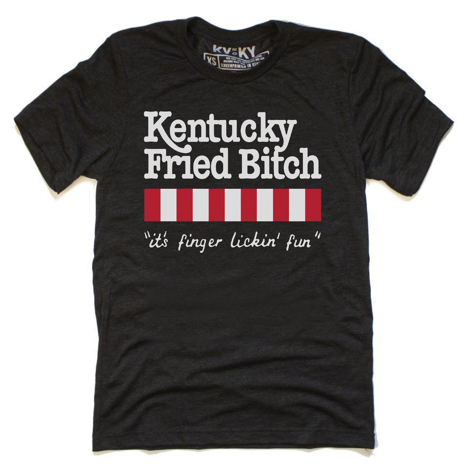 Kentucky Fried Bitch T-Shirt