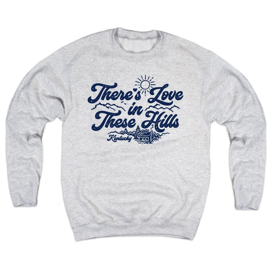 There's Love In These Hills Sweatshirt