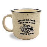 If You're Cold Campfire Mug