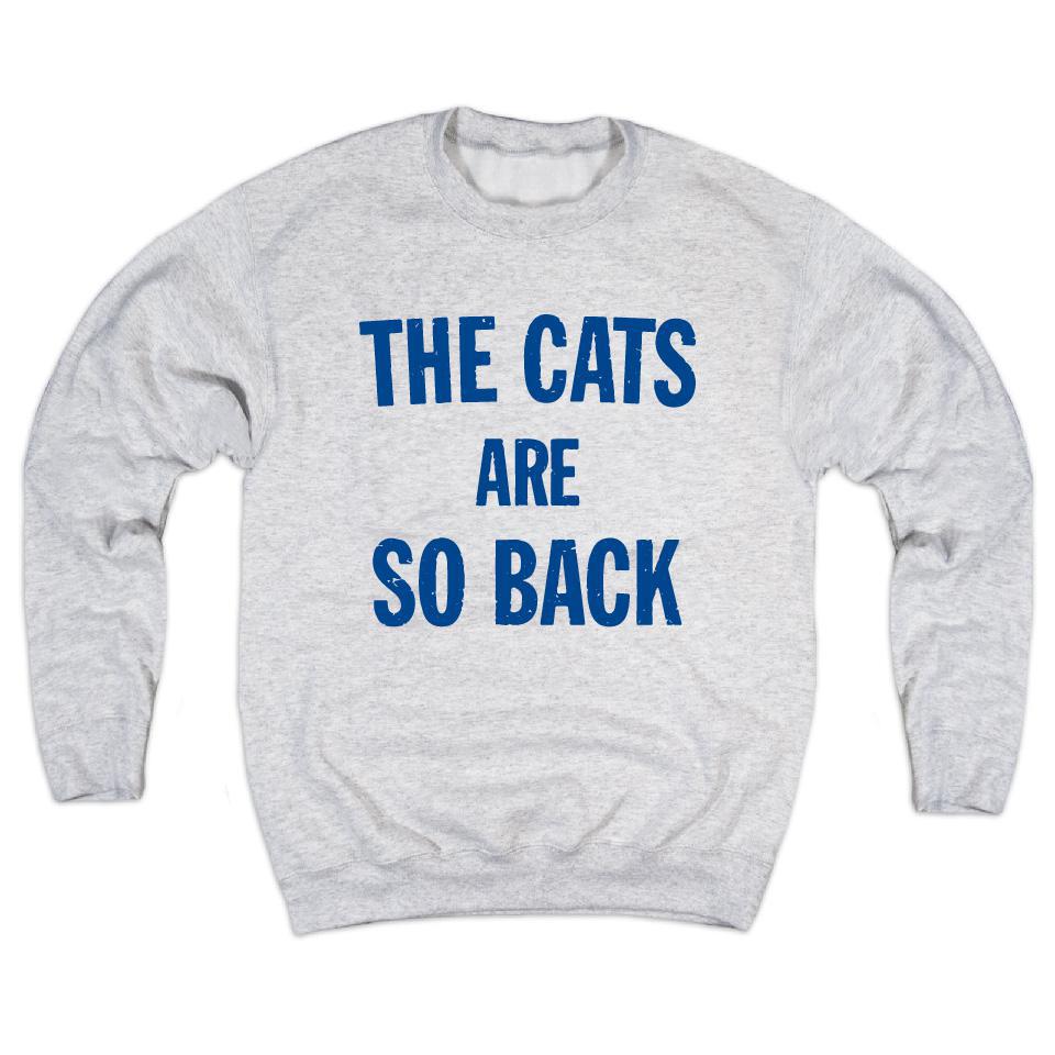 The Cats Are So Back Sweatshirt