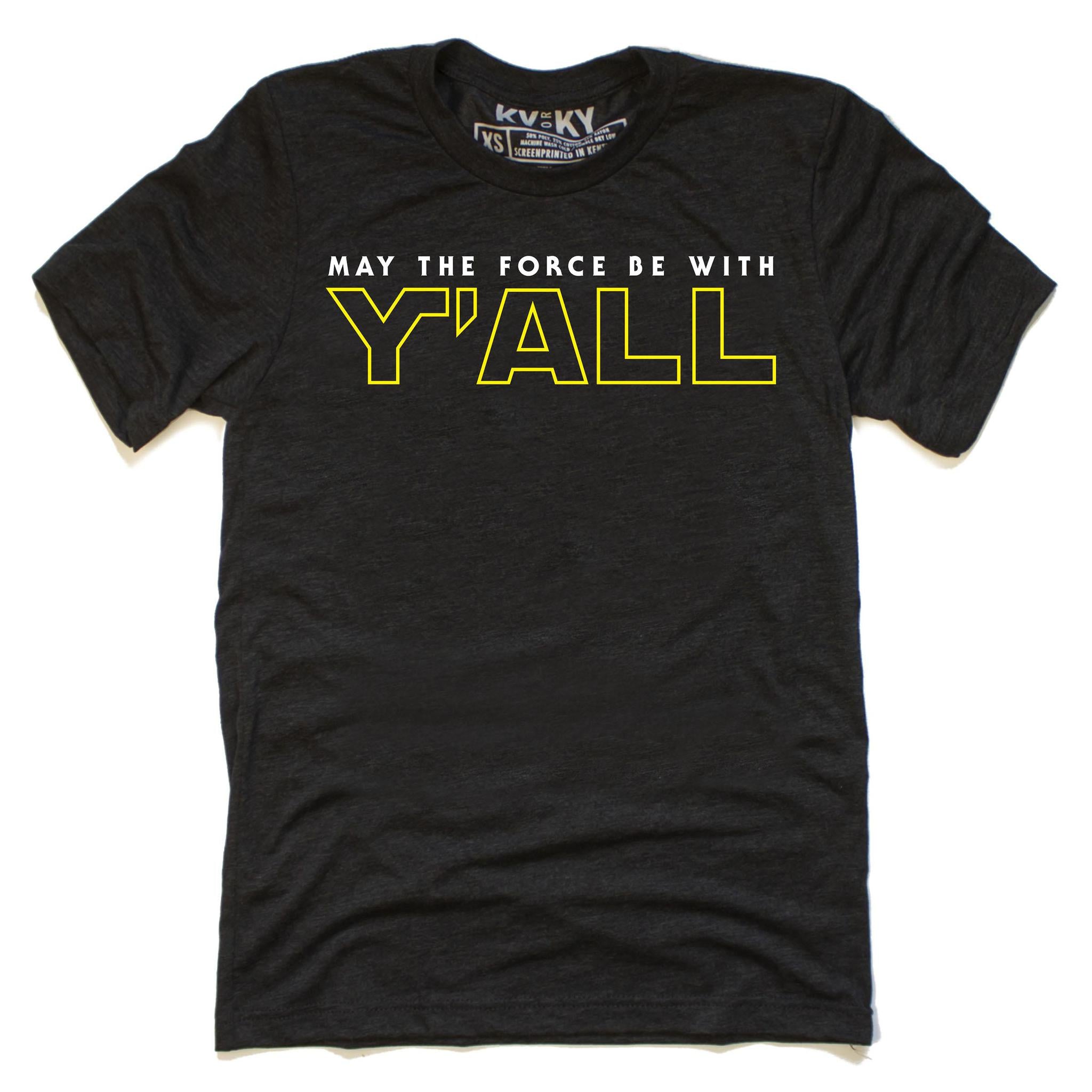 May The Force Be With Y'ALL T-Shirt