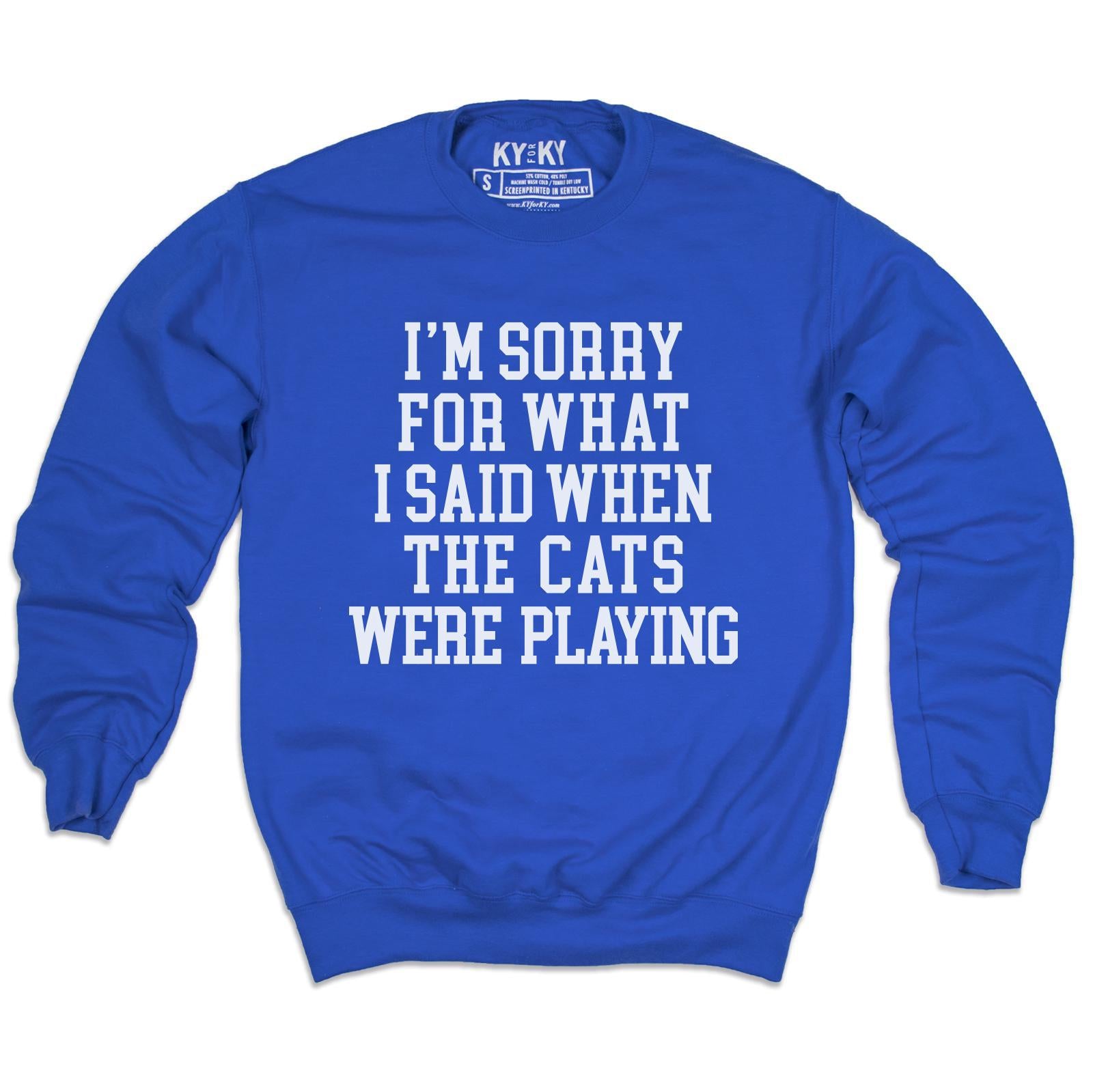 Sorry For What I Said Sweatshirt-Sweatshirt-KY for KY Store